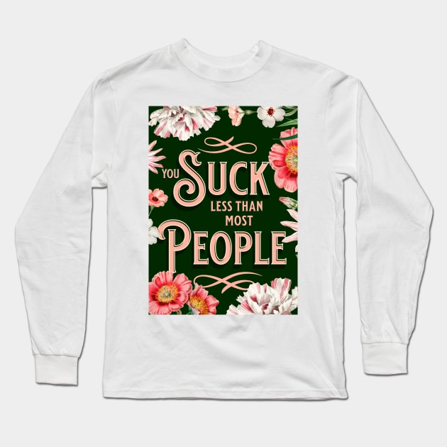 You suck less than most people funny message for valentines day Long Sleeve T-Shirt by gabbadelgado